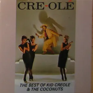 Cre-ole : the best of Kid Creole and the Coconuts